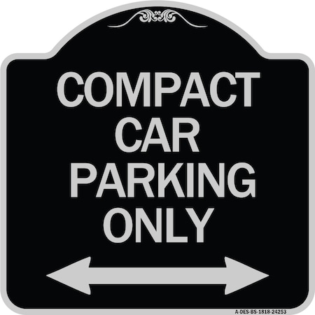 Signmission Compact Car Parking Only With Bidirectional Arrow Heavy-Gauge Aluminum Architectural Sign A-DES-BS-1818-24253